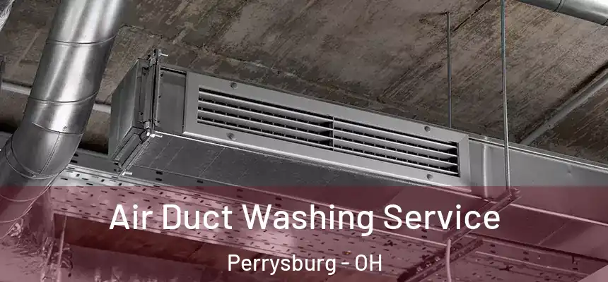 Air Duct Washing Service Perrysburg - OH