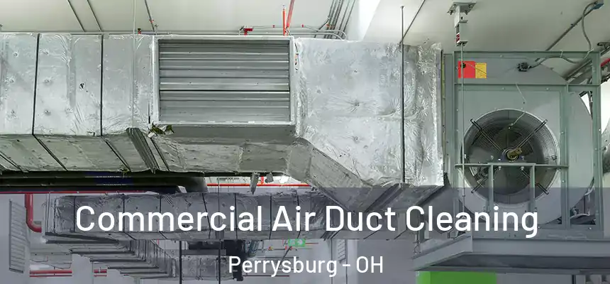  Commercial Air Duct Cleaning Perrysburg - OH