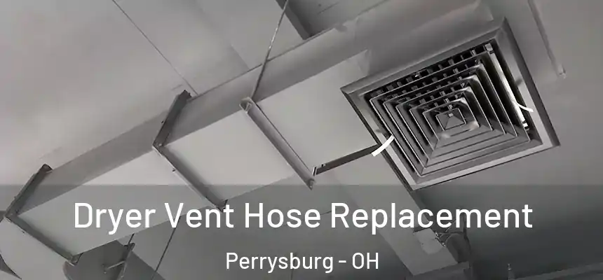  Dryer Vent Hose Replacement Perrysburg - OH