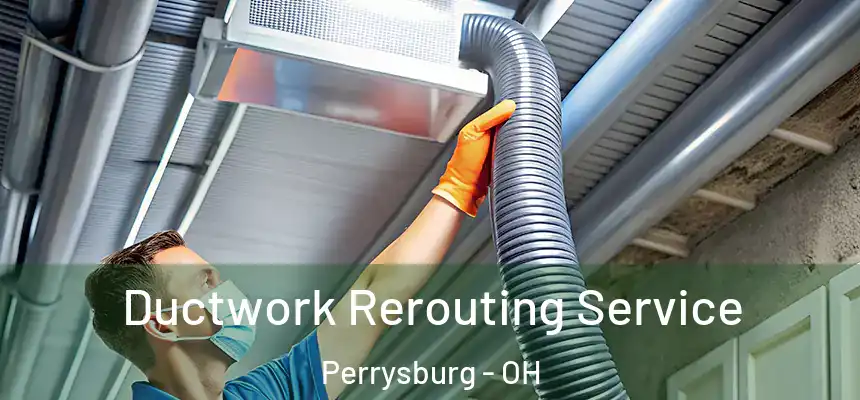  Ductwork Rerouting Service Perrysburg - OH