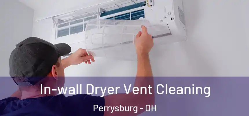  In-wall Dryer Vent Cleaning Perrysburg - OH
