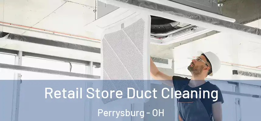  Retail Store Duct Cleaning Perrysburg - OH
