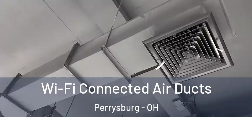  Wi-Fi Connected Air Ducts Perrysburg - OH